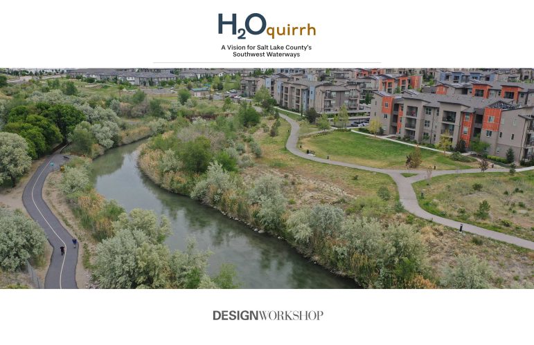 A photo of a parallel road, river, and pathway, and housing development with trees separating them with the words H2Oquirrh, A Vision for Salt Lake County's Southwest Waterways at the top of the photo and Design Workshop at the bottom