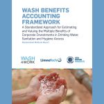 The cover page of the "WASH Benefits Accounting Framework. The subtitle says "A Standardize Approach for Estimating and Valuing the Multiple Benefits of Corporate Investments in Drinking Water, Sanitation and Hygiene Access, Standardized Methods Report." Logos for WASH4Work, LimnoTech, and CEO Water Mandate are above a photos of hands holding water.
