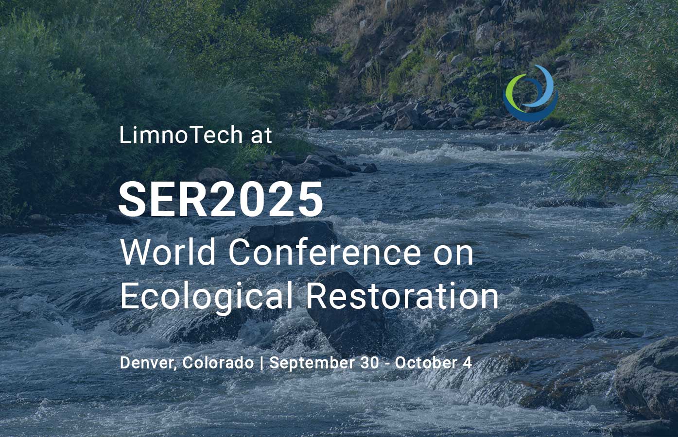 Image of a river in the background, with text overlaid that says, LimnoTech at SER2025, World Conference on Ecological Restoration, Denver, Colorado, September 30-October 4.
